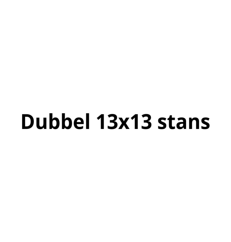 Dubbel 13x13 stans