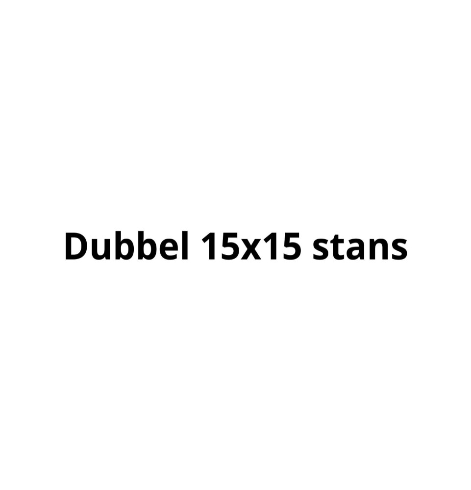 Dubbel 15x15 STANS
